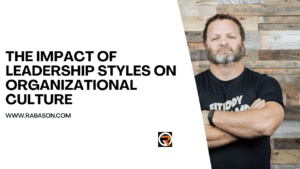 The Impact of Leadership Styles on Organizational Culture