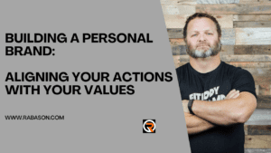 Building a Personal Brand: Aligning Your Actions with Your Values