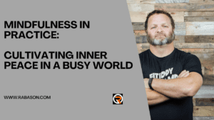 Cultivating Inner Peace through Mindfulness in a Busy World