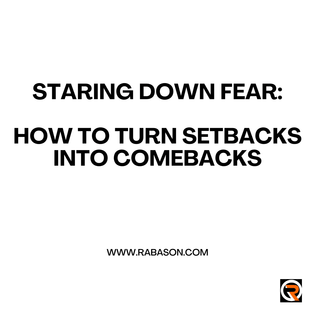 Staring Down Fear: How to Turn Setbacks into Comebacks