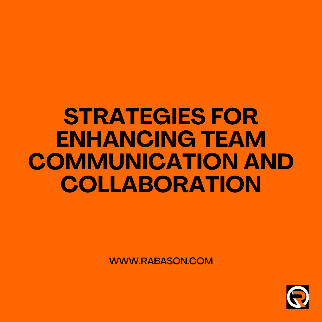 Effective Strategies to Boost Team Communication and Collaboration