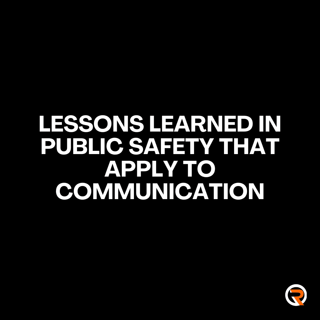 Lessons Learned in Public Safety That Apply to Communication