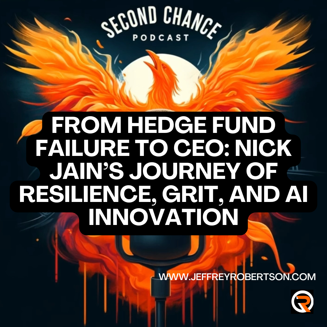 From Hedge Fund Failure to CEO: Nick Jain’s Journey of Resilience, Grit, and AI Innovation