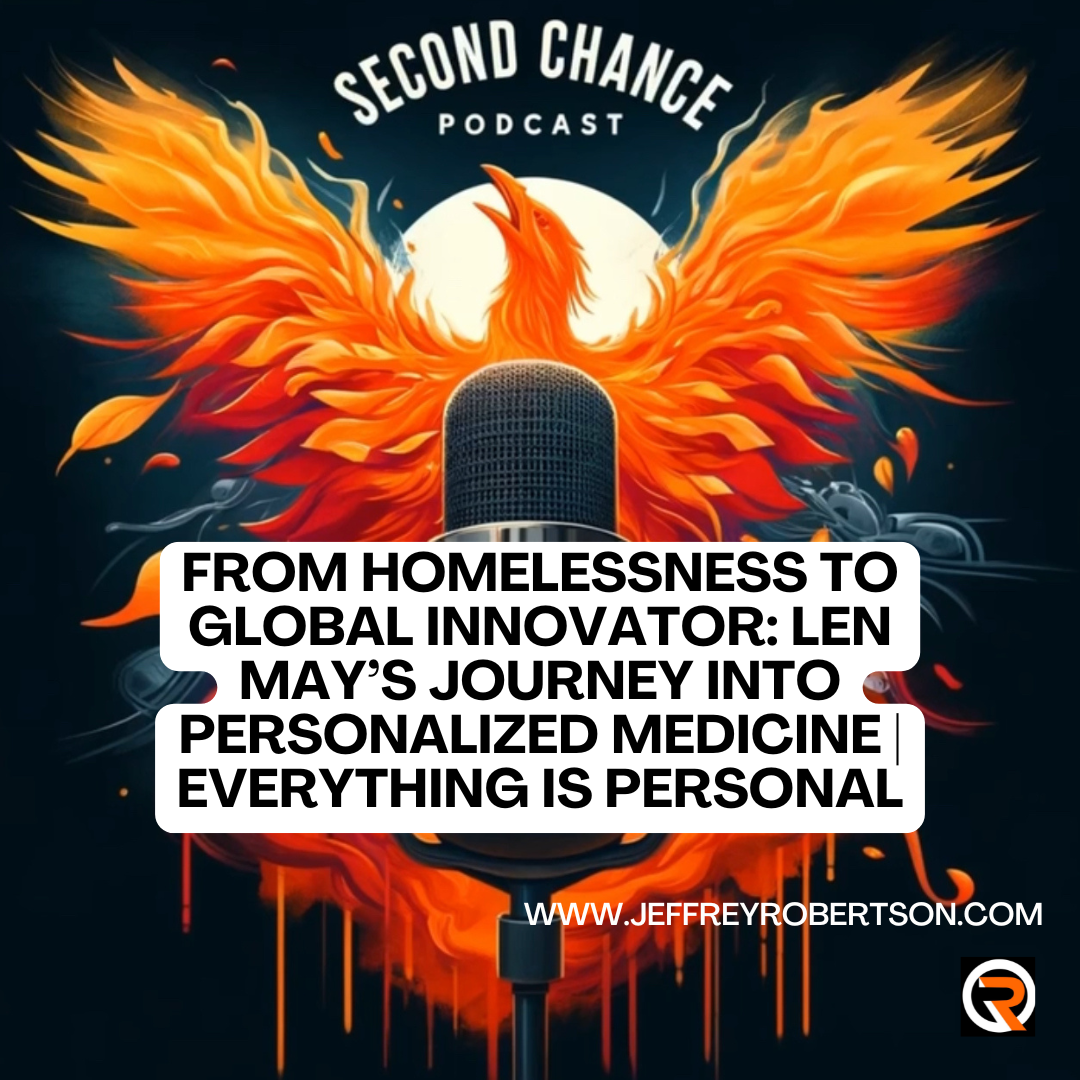 From Homelessness to Global Innovation: Len May’s Journey in Personalized Medicine