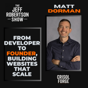 Building Digital Infrastructure and Smarter Leadership with Matt Dorman