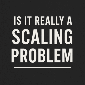 Is It Really a Scaling Problem?