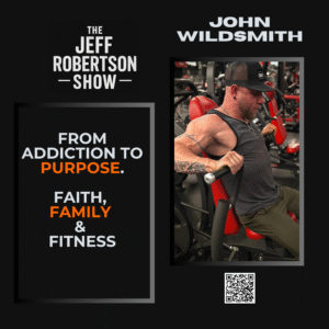 John Wildsmith: From Meth Addiction to Faith, Fitness, and Family