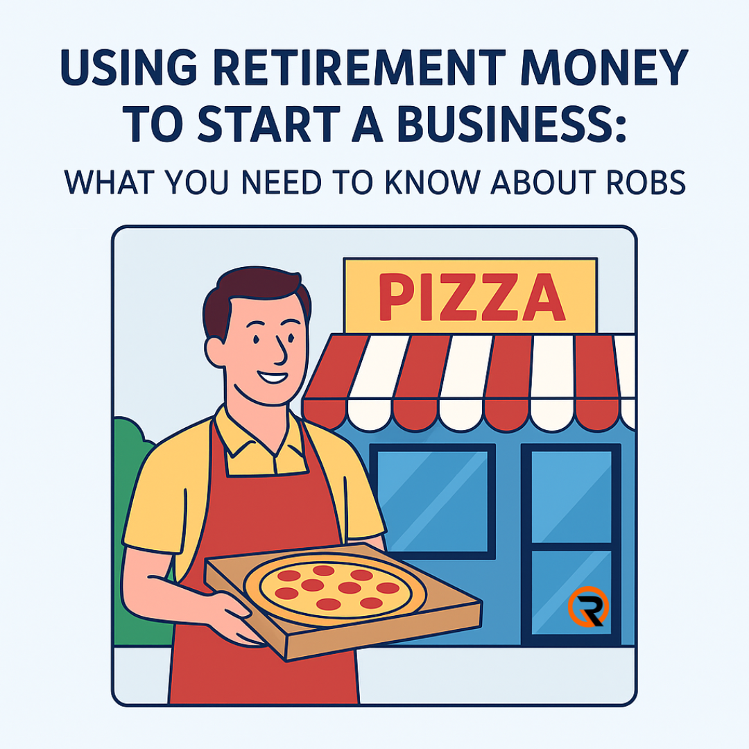 Using Retirement Money to Start a Business: What You Need to Know About ROBS
