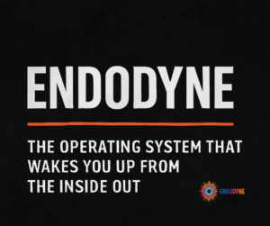ENDODYNE: The Operating System That Wakes You Up From the Inside Out