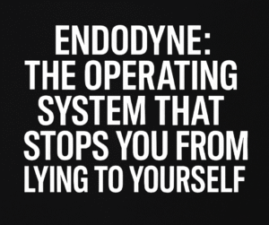 ENDODYNE: The Operating System That Stops You From Lying to Yourself