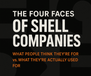 The Four Faces of Shell Companies: What People Think They’re For vs. What They’re Actually Used For