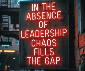 In The Absence of Leadership, Chaos Fills The Gap