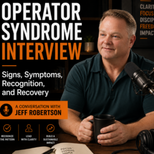 Operator Syndrome Interview: Signs, Symptoms, Recognition, and Recovery A Conversation with Jeff Robertson
